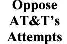 Oppose ATT Attempts