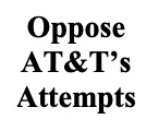 Oppose ATT Attempts